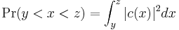  \Pr( y<x<z ) = \int_y^z | c(x) |^2 dx 