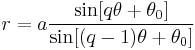 r = a \frac {\sin [q \theta %2B \theta_0]}{\sin [(q-1) \theta %2B \theta_0]}