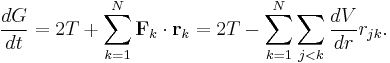 
\frac{dG}{dt} = 2 T %2B 
\sum_{k=1}^N \mathbf{F}_k \cdot \mathbf{r}_k = 2 T - 
\sum_{k=1}^N \sum_{j<k}  \frac{dV}{dr}  r_{jk}.
