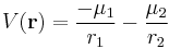 
V(\mathbf{r}) = \frac{-\mu_{1}}{r_{1}} - \frac{\mu_{2}}{r_{2}}
