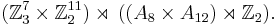 (\mathbb Z_3^7 \times \mathbb Z_2^{11}) \rtimes \,((A_8 \times A_{12}) \rtimes \mathbb Z_2).