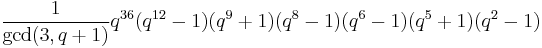 \frac{1}{\mathrm{gcd}(3,q%2B1)}q^{36}(q^{12}-1)(q^9%2B1)(q^8-1)(q^6-1)(q^5%2B1)(q^2-1)