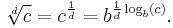 \sqrt[d]{c} = c^{\frac 1 d} = b^{\frac{1}{d} \log_b (c)}. \,