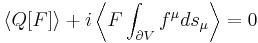 \left\langle Q[F]\right\rangle %2Bi\left\langle F\int_{\partial V} f^\mu ds_\mu\right\rangle=0