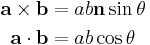 \begin{align} \mathbf{a} \times \mathbf{b} &= ab \mathbf{n} \sin{\theta} \\
 \mathbf{a} \cdot \mathbf{b} &= ab \cos{\theta}\end{align}