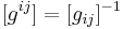 [g^{ij}] = [g_{ij}]^{-1}