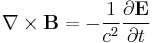 \nabla\times\bold{B} = - \frac{1}{c^2}\frac{\partial\bold{E}}{\partial t} 