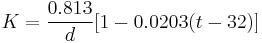 K = \frac{0.813}{d}[1-0.0203(t-32)]