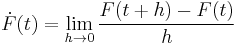  \dot{F}(t) = \lim_{h\rightarrow 0} {F(t%2Bh) - F(t)\over h}