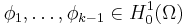 \phi_1,\dots,\phi_{k-1}\in H^1_0(\Omega)