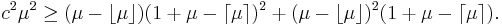 c^2\mu^2 \geq (\mu-\lfloor \mu \rfloor)(1%2B\mu-\lceil \mu \rceil)^2%2B(\mu-\lfloor \mu \rfloor)^2(1%2B\mu-\lceil \mu \rceil).