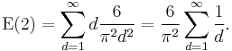 \mathrm{E}( \mathrm{2} ) = \sum_{d=1}^\infty d \frac{6}{\pi^2 d^2} = \frac{6}{\pi^2} \sum_{d=1}^\infty \frac{1}{d}.