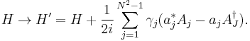  H \to  H' =  H %2B \frac{1}{2i} \sum_{j=1}^{N^2-1} \gamma_j (a_j^* A_j - a_j A_J^\dagger) .