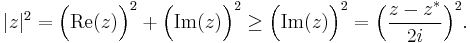 |z|^{2} = \Big(\text{Re}(z)\Big)^{2}%2B\Big(\text{Im}(z)\Big)^{2} \geq \Big(\text{Im}(z)\Big)^{2}=\Big(\frac{z-z^{\ast}}{2i}\Big)^{2}. 