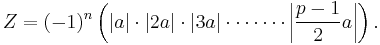 Z = (-1)^n \left(|a| \cdot |2a| \cdot |3a| \cdot \cdots \cdots \left|\frac{p-1}2 a\right|\right).