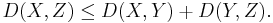 
D(X, Z) \le D(X, Y)%2BD(Y, Z). \,
