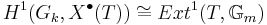 H^1(G_k, X^\bullet(T)) \cong Ext^1(T, \mathbb{G}_m)