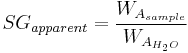  SG_{apparent} = \frac {W_{A_{sample}}}{W_{A_{H_2O}}} 