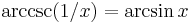 \arccsc (1/x) = \arcsin x \,