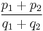 \frac{p_1%2Bp_2}{q_1%2Bq_2}