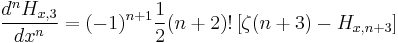 \frac{d^n H_{x,3}}{dx^n} = (-1)^{n%2B1}\frac{1}{2}(n%2B2)!\left[\zeta(n%2B3)-H_{x,n%2B3}\right]