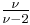 \textstyle\frac{\nu}{\nu-2}