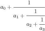 \ a_0 %2B \cfrac{1}{a_1 %2B \cfrac{1}{a_2 %2B \cfrac{1}{a_3}}}