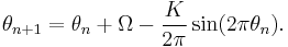 \theta_{n%2B1}=\theta_n %2B \Omega -\frac{K}{2\pi} \sin (2\pi \theta_n).