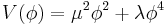 V(\phi)=\mu^2\phi^2 %2B \lambda\phi^4