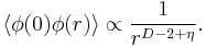 \langle\phi(0)\phi(r)\rangle\propto\frac{1}{r^{D-2%2B\eta}}.