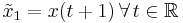 \tilde{x}_1 = x(t %2B 1) \, \forall \, t \in \mathbb{R}