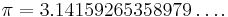 \pi = 3.14159265358979\dots.\,