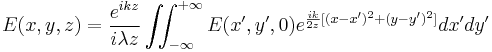  E(x,y,z)=\frac{e^{ikz}}{i \lambda z} \iint_{-\infty}^{%2B\infty} E(x',y',0)e^{{ik \over 2z}[(x-x')^2%2B(y-y')^2]}dx'dy' 