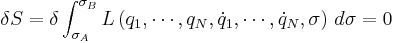 \delta S= \delta\int_{\sigma_{A}}^{\sigma_{B}} L\left(q_1,\cdots,q_N,\dot{q}_1,\cdots,\dot{q}_N,\sigma\right)\, d\sigma=0