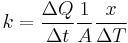 k=\frac{\Delta Q}{\Delta t} \frac{1}{A} \frac{x}{\Delta T}