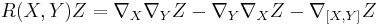 R(X,Y)Z = \nabla_X\nabla_Y Z - \nabla_Y\nabla_XZ - \nabla_{[X,Y]}Z