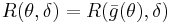 R(\theta,\delta)=R(\bar{g}(\theta),\delta)