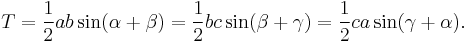 T =  \frac{1}{2}ab\sin (\alpha%2B\beta) = \frac{1}{2}bc\sin (\beta%2B\gamma) = \frac{1}{2}ca\sin (\gamma%2B\alpha).