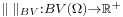 \scriptstyle\|\;\|_{BV}:BV(\Omega)\rightarrow\mathbb{R}^%2B