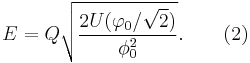  E=Q\sqrt{\frac{2U(\varphi_0/\sqrt{2})}{\phi_0^2}}. \,\,\,\,\,\,\,\,\,\,\,\,(2)