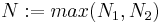 N:=max(N_1,N_2)