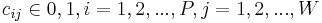 c_{ij} \in {0,1}, i = 1, 2, ..., P, j = 1, 2, ..., W