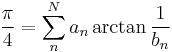 \frac{\pi}{4} = \sum_{n}^N a_n \arctan\frac{1}{b_n}