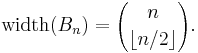 \mbox{width}(B_n) = {n \choose \lfloor{n/2}\rfloor}.