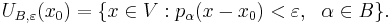 U_{B, \varepsilon}(x_0) = \{x \in V�: p_\alpha(x - x_0) < \varepsilon, \ \ \alpha \in B\}.