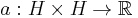 a:H\times H\to \mathbb R