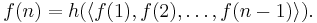 f(n) = h(\langle f(1), f(2), \ldots, f(n-1)\rangle).