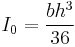 I_0 = \frac{bh^3}{36}