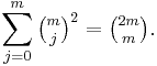  \sum_{j=0}^m \tbinom m j ^2 = \tbinom {2m} m.