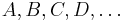 A,B,C,D, \dots